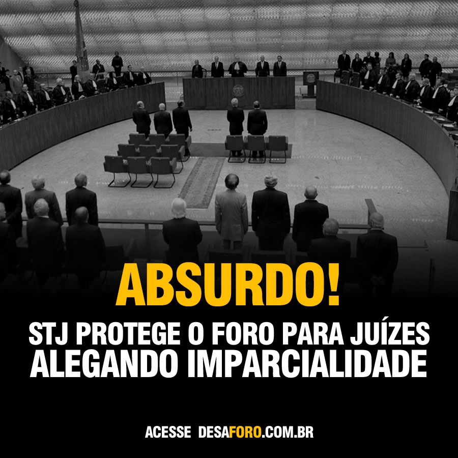 Ministros do STJ decidem não reduzir foro privilegiado de desembargadores e juízes