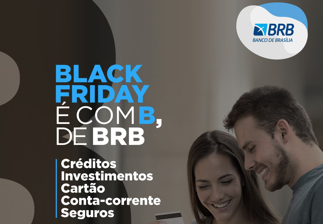 BLACK FRIDAY DO BRB | Banco lança pacote de descontos especiais