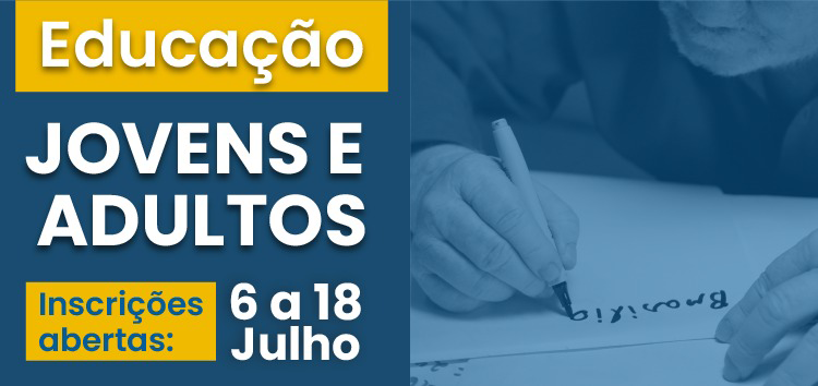 ATÉ 18 DE JULHO | Educação de Jovens e Adultos (EJA) abre inscrições para novas matrículas