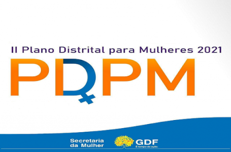 ATUAÇÃO COM PLANEJAMENTO | GDF lança II Plano Distrital de Políticas para Mulheres