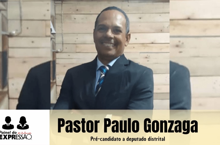 PAINEL DO EXPRESSÃO | Ex-administrador do Itapoã, pastor Paulo Gonzaga diz que vai defender a família tradicional na CLDF