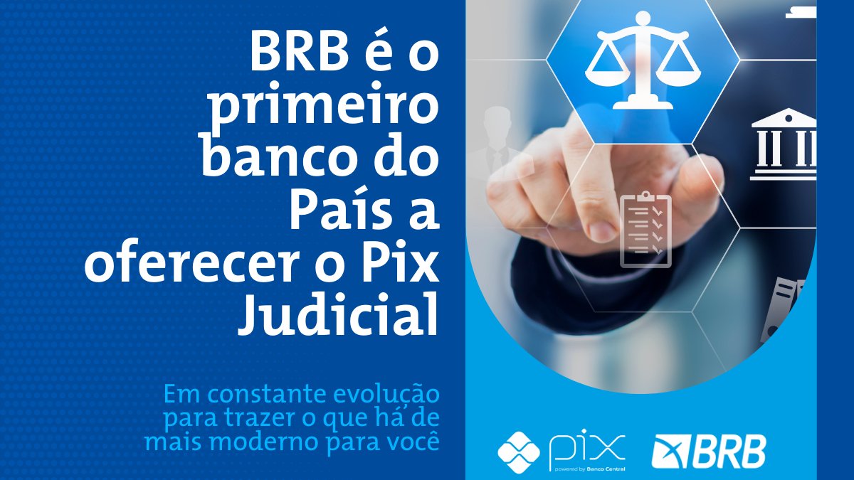 ÚNICO COM PIX JUDICIAL | BRB administra mais de R$ 10 bilhões em depósitos do Judiciário