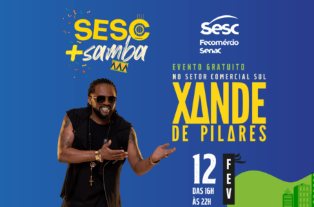 SESC + SAMBA | Com show de Xande Pilares, projeto do Sesc-DF vai agitar o domingo (12) na capital federal