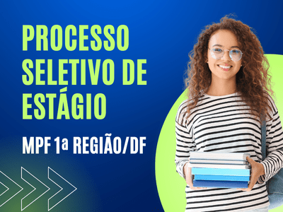 COM VAGAS PARA DIVERSAS ÁREAS | MPF realiza processo seletivo para contratar estagiários de graduação e pós-graduação