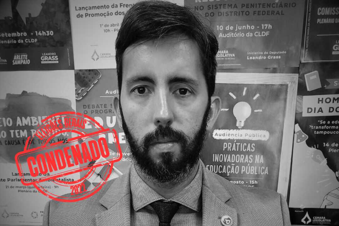 CONDENADO POR ATACAR IBANEIS NA CAMPANHA | Leandro Grass é declarado inelegível por oito anos pelo TRE-DF