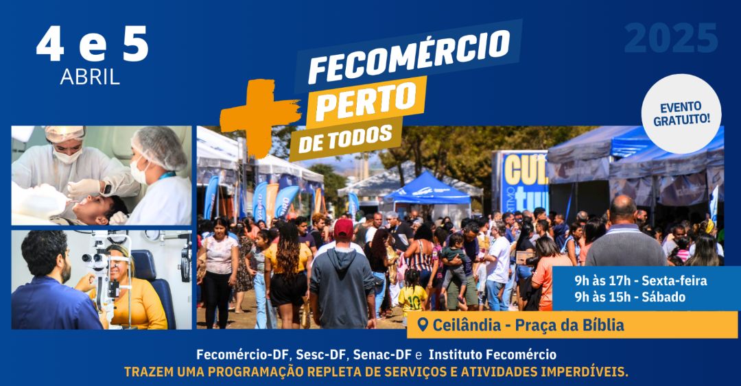 FECOMÉRCIO MAIS PERTO DE TODOS | Primeira edição do projeto em 2025 começa na próxima sexta (4) em Ceilândia
