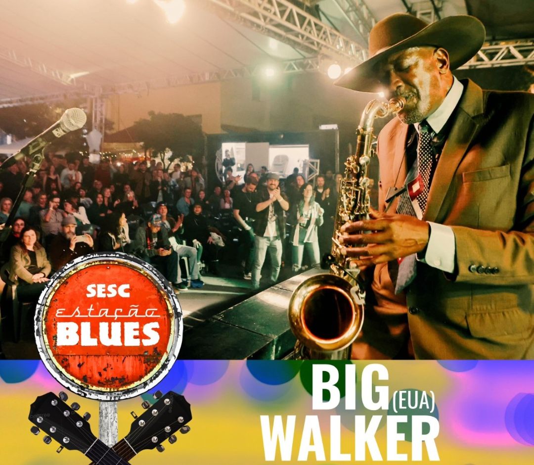 SESC ESTAÇÃO BLUES | Big Walker se apresenta nesta quinta (29) na unidade da 504 sul