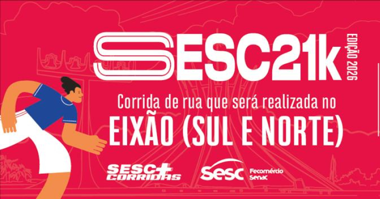 SESC + Corrida 2026: Etapa do Plano Piloto com percursos de 6 km, 12 km e 21 km está com inscrições abertas